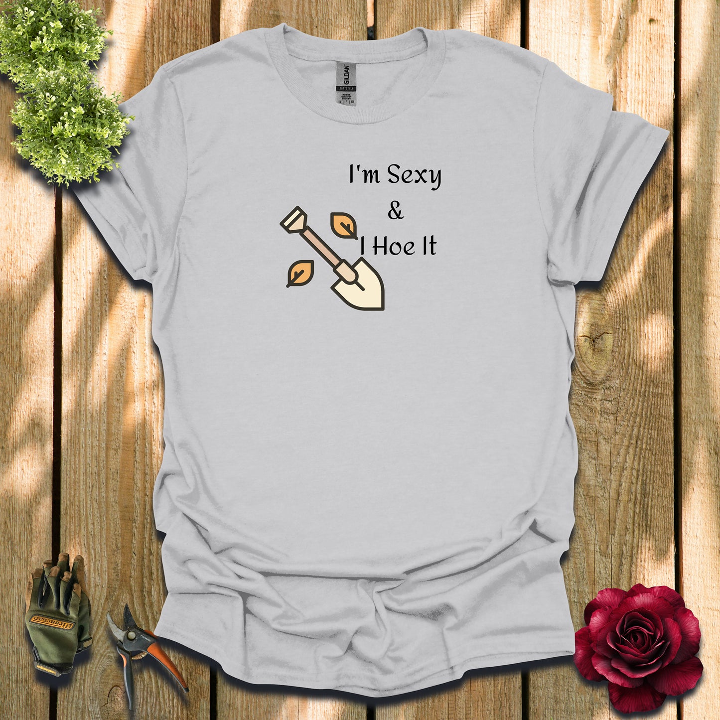 I'm Sexy & I Hoe It T-Shirt