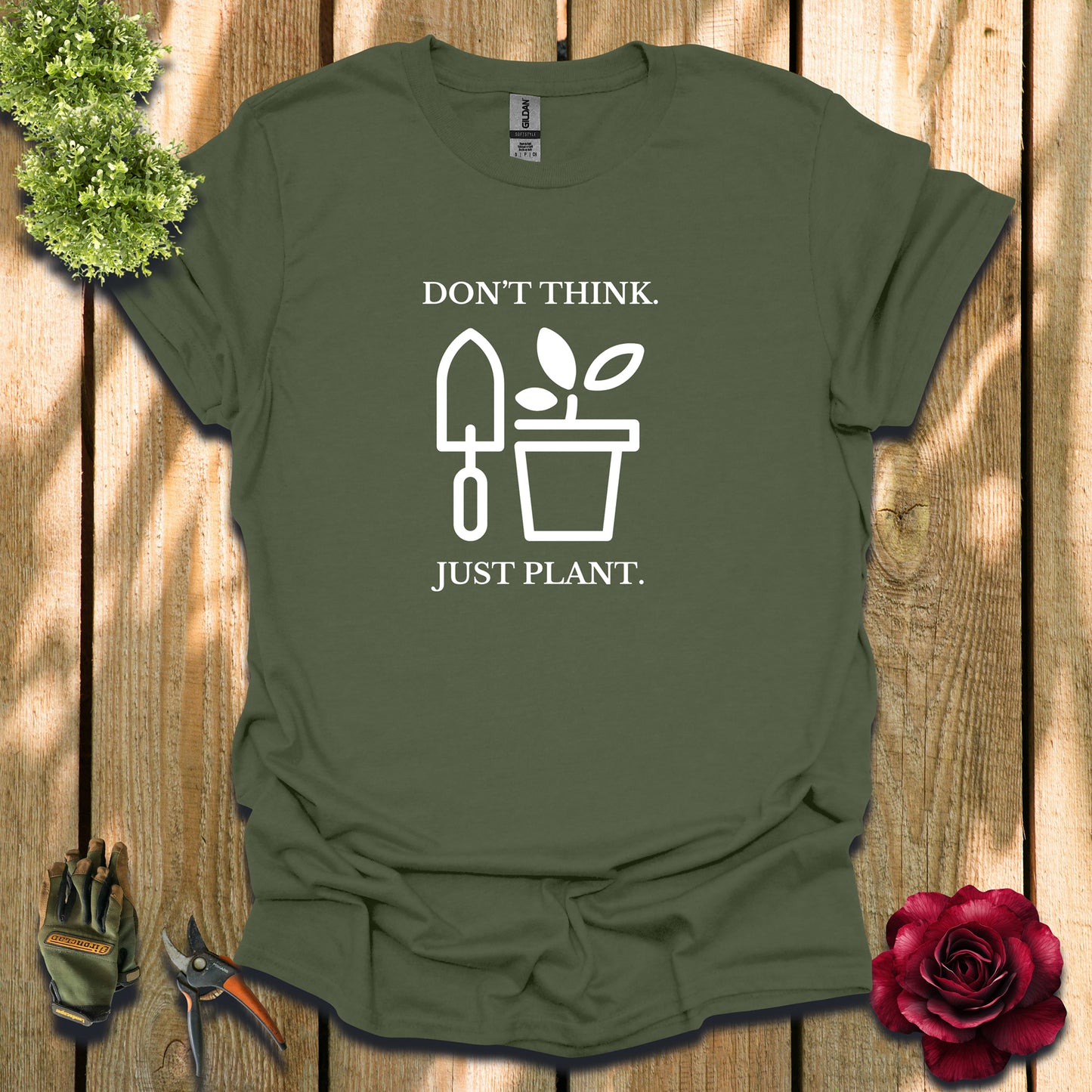 Don't Think. Just Plant. T-Shirt