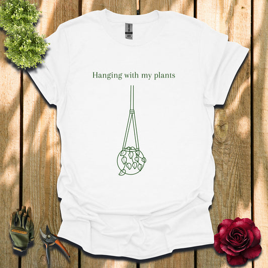 Hanging with my Green Plants T-Shirt